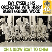 Kay Kyser and His Orchestra - On a Slow Boat to China (Remastered)