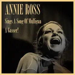 Sings a Song of Mulligan / A Gasser! - Annie Ross Sings a Song of Mulligan / A Gasser! - Annie Ross