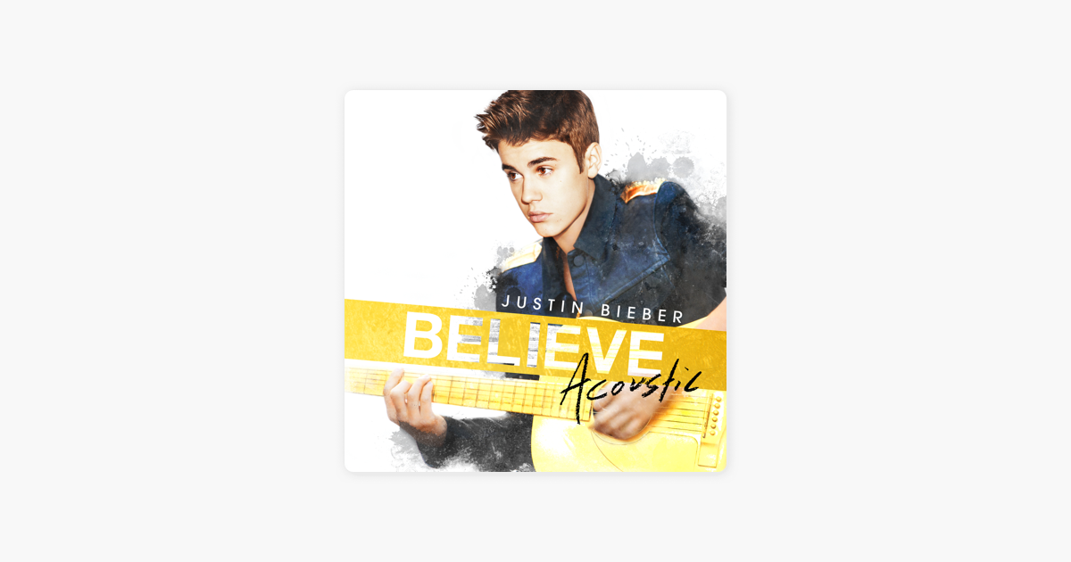 Believe Acoustic - Justin Bieber