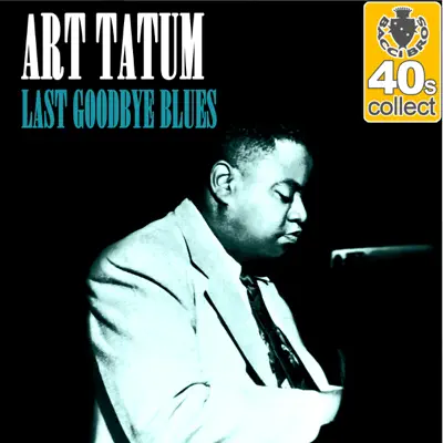 Last Goodbye Blues (Remastered) - Single - Art Tatum