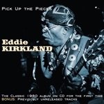 Eddie Kirkland - Pick Up the Pieces