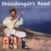 Shüüdüngüt's Road: Music of the Kyrgyz People of Central Asia - Various Artists