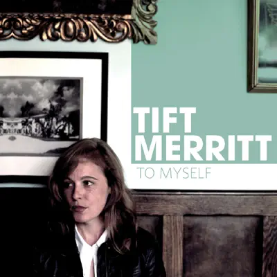 To Myself - Single - Tift Merritt