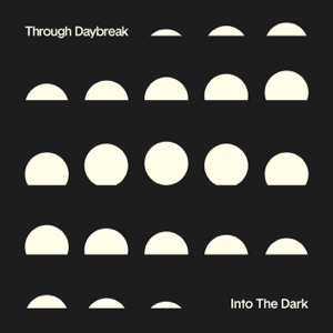 Through Daybreak / Into the Dark - Single