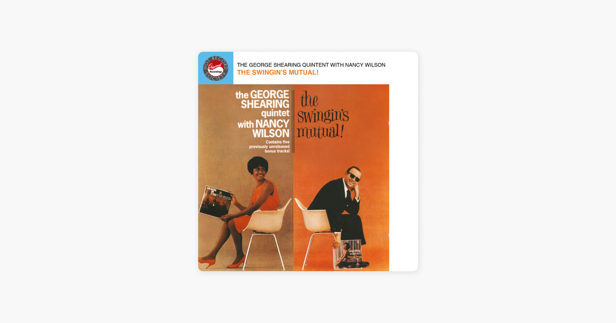 The Swingin S Mutual De The George Shearing Quintet Nancy Wilson En Apple Music the swingin s mutual de the george shearing quintet nancy wilson en apple music