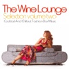The Wine Lounge Selection, Vol. 2 (Cocktail and Chillout Fashion Bar Music)