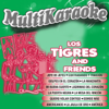 Canta como: Los Tigres And Friends - Multi Karaoke