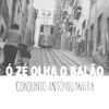 Conjunto António Mafra - Ó Zé Olha o Balão