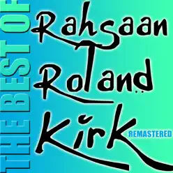 The Best of Rahsaan Roland Kirk (Remastered) - Roland Kirk The Best of Rahsaan Roland Kirk (Remastered) - Roland Kirk