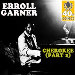Cherokee (Part 2) (Remastered) - Single - Erroll Garner Cherokee (Part 2) (Remastered) - Single - Erroll Garner