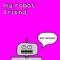 Why Won't You Call Me Back? (Matmos Remix) - My Robot Friend lyrics