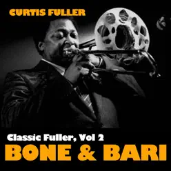 Classic Fuller, Vol. 2: Bone & Bari - Curtis Fuller Classic Fuller, Vol. 2: Bone & Bari - Curtis Fuller