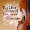 The Most Beautiful Classical Christmas (Symphonic Orchestras from All Over the World)