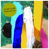 Slow Club - The Dog