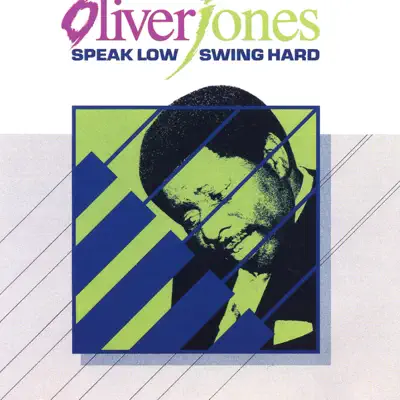 Speak Low, Swing Hard - Oliver Jones Speak Low, Swing Hard - Oliver Jones