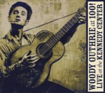 Woody Guthrie At 100! Live At the Kennedy Center