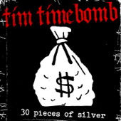 Thirty Pieces of Silver - Tim Timebomb