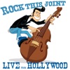 Rock This Joint Live From Hollywood