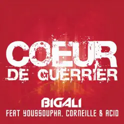 Cœur de guerrier (feat. Corneille, Youssoupha & Acid) - Single - Big Ali Cœur de guerrier (feat. Corneille, Youssoupha & Acid) - Single - Big Ali