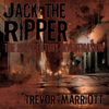 Jack the Ripper: The 21st-Century Investigation (Unabridged) - Trevor Marriott