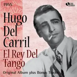 El Rey del Tango (Original Album Plus Bonus Tracks, 1955) - Hugo Del Carril El Rey del Tango (Original Album Plus Bonus Tracks, 1955) - Hugo Del Carril