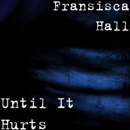 fransisca hall until it hurts free mp3