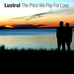 The Price We Pay for Love - Single (Alternative Mixes) by Lustral album reviews, ratings, credits