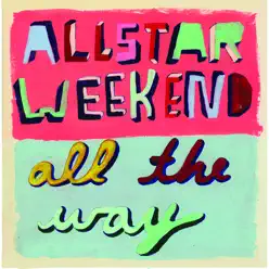 All the Way - Allstar Weekend