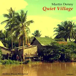 Quiet Village - Martin Denny Quiet Village - Martin Denny