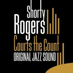 Original Jazz Sound: Courts the Count - Shorty Rogers Original Jazz Sound: Courts the Count - Shorty Rogers