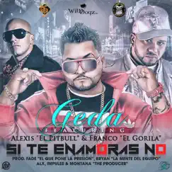 Si Te Enamoras No (feat. Franco el Gorila & Alexis el Pitbull) - Single by Geda album reviews, ratings, credits