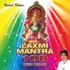 Laxmi Mantra: 108 Dhun Chants (Non Stop) album lyrics, reviews, download