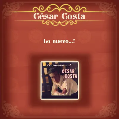 Lo Nuevo...! - César Costa Lo Nuevo...! - César Costa