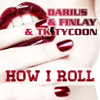 How I Roll - EP by Darius & Finlay & TK Tycoon album reviews, ratings, credits