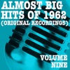 Almost Big Hits of 1962, Vol. 9 (Original Recordings)