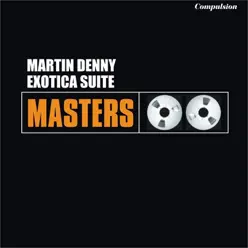 Exotica Suite - Martin Denny Exotica Suite - Martin Denny