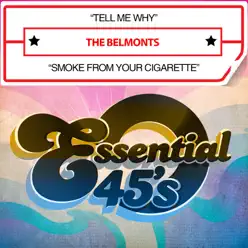 Tell Me Why / Smoke from Your Cigarette (Digital 45) - Single - The Belmonts Tell Me Why / Smoke from Your Cigarette (Digital 45) - Single - The Belmonts