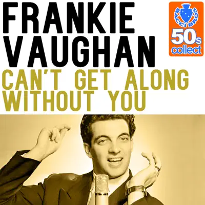 Can't Get Along Without You (Remastered) - Single - Frankie Vaughan