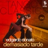 Tango Classics 250: Demasíado Tarde