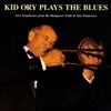 Birth Of The Blues  - Kid Ory 