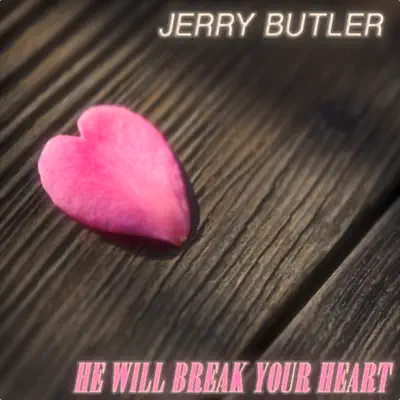 He Will Break Your Heart (Remastered) - Jerry Butler
