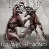 Stream & download Dog Fight - Single