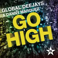 Go High - Single by Global Deejays & Danny Marquez album reviews, ratings, credits