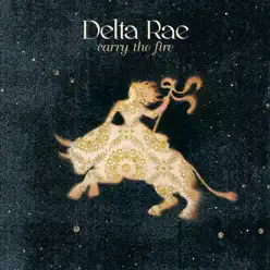 Carry the Fire (Deluxe Version) - Delta Rae