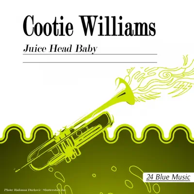 Juice Head Baby - Cootie Williams