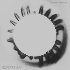 Vespers III & IV - EP by Aaron Strumpel album reviews, ratings, credits