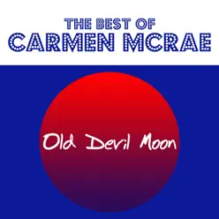 Old Devil Moon (The Best of Carmen McRae) - Carmen Mcrae