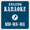 Mm-Ma-Ma (They Call Me Crazy Loop) [karaoke Version] [Originally Performed By Dan (Crazy Loop) Balan] - Amazing Karaoke