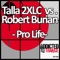 Pro Life - Talla 2XLC & Robert Burian lyrics