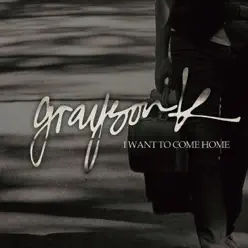 I Want to Come Home - Single - Grayson Kessenich I Want to Come Home - Single - Grayson Kessenich